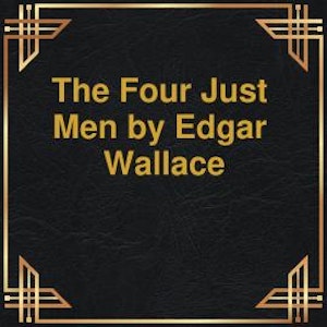 The Four Just Men (Unabridged)