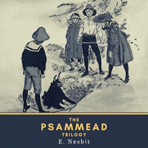 The Psammead Trilogy