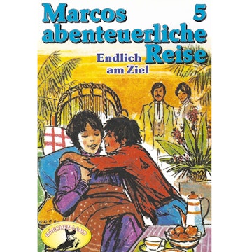 Endlich am Ziel (Marcos abenteuerliche Reise 5)