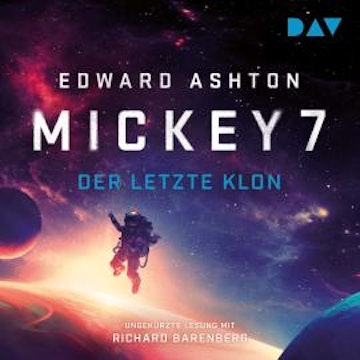 Mickey 7 - Der letzte Klon (Ungekürzt)