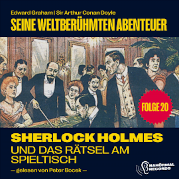 Sherlock Holmes und das Rätsel am Spieltisch (Seine weltberühmten Abenteuer, Folge 20)