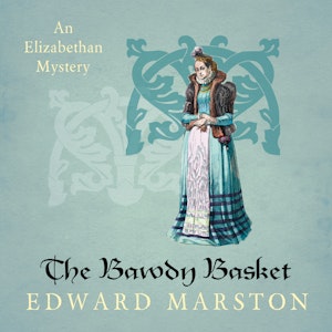 The Bawdy Basket - Nicholas Bracewell - An Elizabethan Mystery, Book 12 (Unabridged)