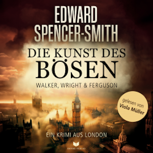 Die Kunst des Bösen: Ein Krimi aus London