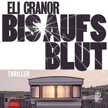 Bis aufs Blut audiobook, Eli Cranor