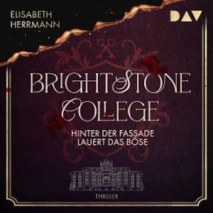 Brightstone College - Hinter der Fassade lauert das Böse (Ungekürzt), Elisabeth Herrmann