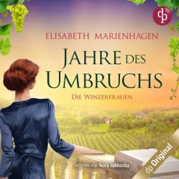 Jahre des Umbruchs - Die Winzerfrauen-Reihe, Band 2 (Ungekürzt)