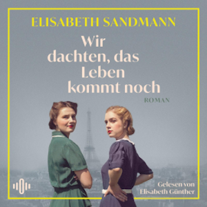 Wir dachten, das Leben kommt noch, Elisabeth Sandmann