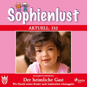 Sophienlust Aktuell 332: Der heimliche Gast. Wie Harald seinen Bruder nach Sophienlust schmuggelte