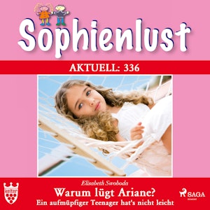 Warum lügt Ariane? Ein aufmüpfiger Teenager hat's nicht leicht (Sophienlust Aktuell 336)