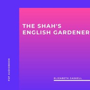 The Shah's English Gardener (Unabridged)