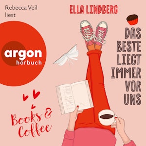 Books & Coffee - Das Beste liegt immer vor uns - Café Zuckerzeit, Band 1 (Ungekürzte Lesung), Ella Lindberg