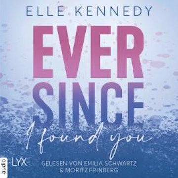 Ever Since I Found You - Avalon Bay, Teil 3 (Ungekürzt) audiobook, Elle Kennedy
