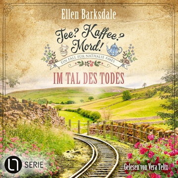 Im Tal des Todes - Nathalie Ames ermittelt. Tee? Kaffee? Mord!, Folge 32 (Ungekürzt) audiobook, Ellen Barksdale