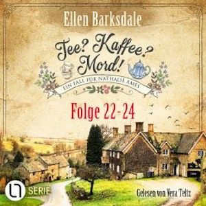Tee? Kaffee? Mord! - Sammelband 08 - Folge 22-24 (Ungekürzt), Ellen Barksdale