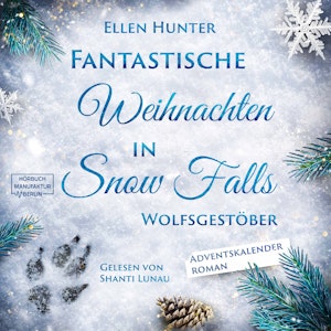 Wolfsgestöber - Fantastische Weihnachten in Snow Falls - Romantasy Adventskalenderroman, Band 3 (ungekürzt), Ellen Hunter