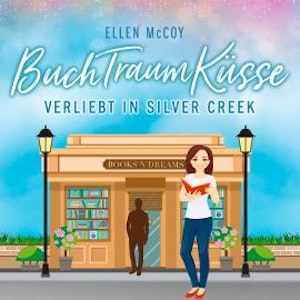 BuchTraumKüsse - Verliebt in Silver Creek, Band 2 (ungekürzt)