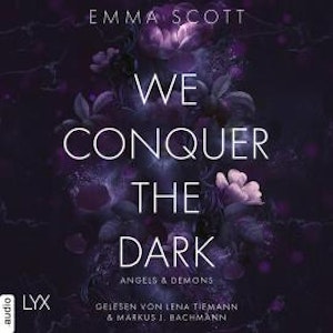 We Conquer the Dark - Angels and Demons, Teil 1 (Ungekürzt), Emma Scott
