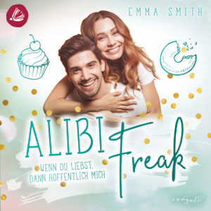 Alibi Freak: Wenn du liebst, dann hoffentlich mich (Catch her 2)