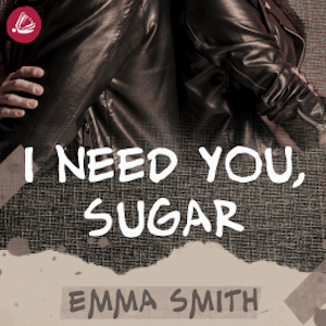 I need you sugar