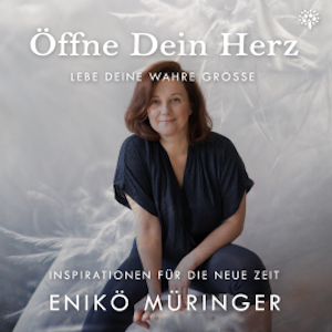 Öffne Dein Herz - Lebe Deine wahre Grösse