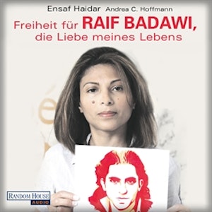 Freiheit für Raif Badawi, die Liebe meines Lebens