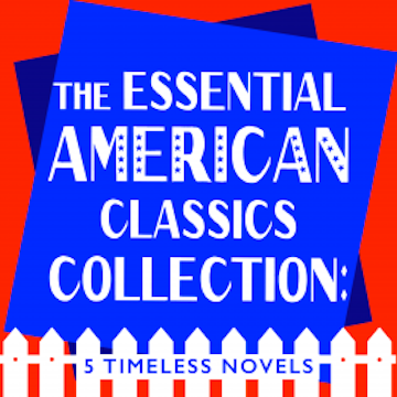 The Essential American Classics Collection: 5 Timeless Novels audiobook, Ernest Hemingway