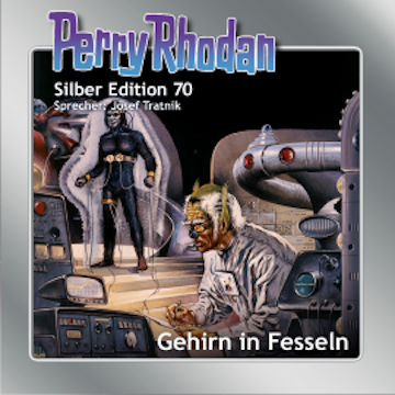 Perry Rhodan Silber Edition 70: Gehirn in Fesseln