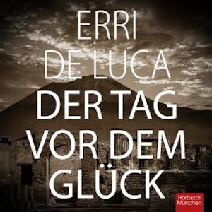 Der Tag vor dem Glück, Erri De Luca