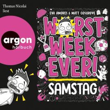 Worst Week Ever - Samstag - Worst Week Ever, Band 6 (Ungekürzte Lesung) audiobook, Eva Amores, Matt Cosgrove