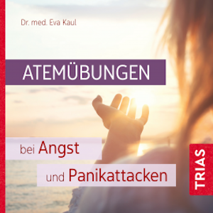 Atemübungen bei Angst und Panikattacken