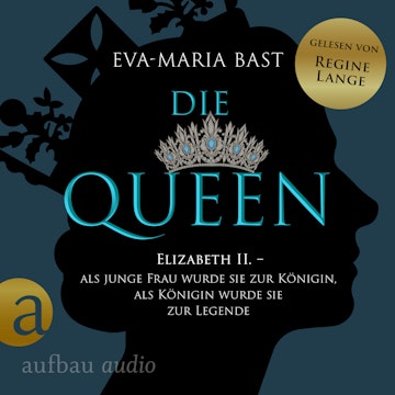 Die Queen: Elizabeth II. - Als junge Frau wurde sie zur Königin, als Königin wurde sie zur Legende - Die Queen, Band 1 (Ungekürz