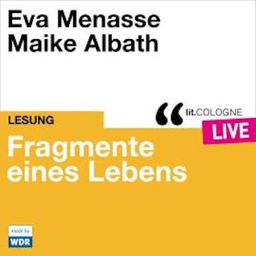 Fragmente eines Lebens - lit.COLOGNE live (Ungekürzt)