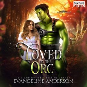 Loved by the Orc - Hidden Hollow, Book 4 (Unabridged) audiobook, Evangeline Anderson
