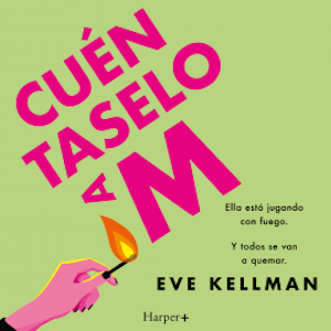 Cuéntaselo a M, Eve Kellman
