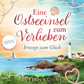 Eine Ostseeinsel zum Verlieben: Irrwege zum Glück, Evelyn Kühne
