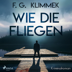 Wie die Fliegen (Ungekürzt)