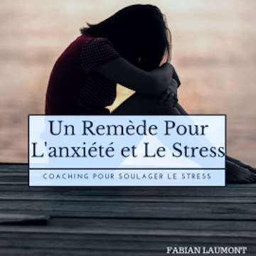 Un remède pour l'anxiété et le stress