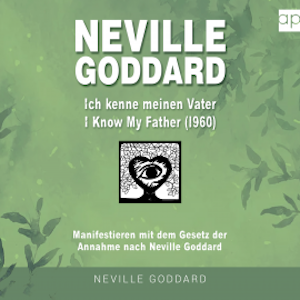 Neville Goddard - Ich kenne meinen Vater (I Know My Father 1960)