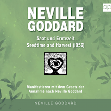 Neville Goddard - Saat- und Erntezeit (Seedtime And Harvest 1956)