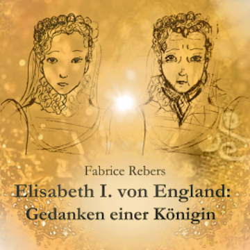 Elisabeth I. von England: Gedanken einer Königin