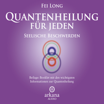 Quantenheilung für jeden - Seelische Beschwerden