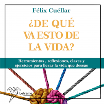 ¿De qué va esto de la vida? audiobook, Félix Cuéllar