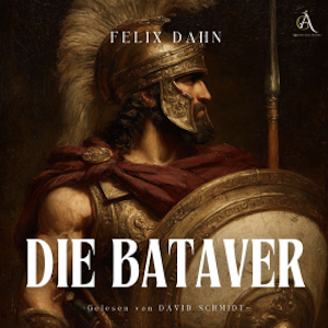 Die Bataver - Hörbuch Klassiker, Felix Dahn