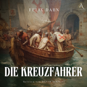 Die Kreuzfahrer - Hörbuch Klassiker, Felix Dahn