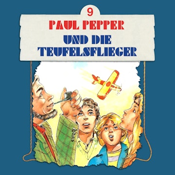 Paul Pepper und die Teufelsflieger (Paul Pepper 9)