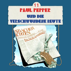 Paul Pepper und die verschwundene Beute (Paul Pepper 11)