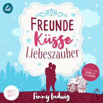 Freunde Küsse Liebeszauber (Sweet Kiss, Band 2)