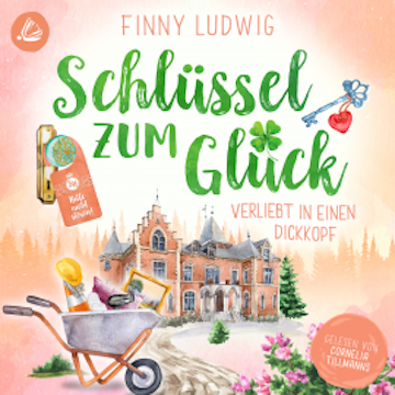 Schlüssel zum Glück - Verliebt in einen Dickkopf audiobook, Finny Ludwig