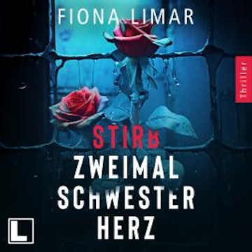Stirb zweimal Schwesterherz - Psychiatrie-Thriller, Band 1 (ungekürzt) audiobook, Fiona Limar