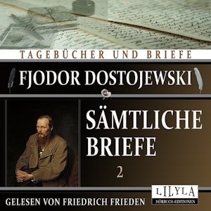 Sämtliche Briefe 2, Fjodor Dostojewski